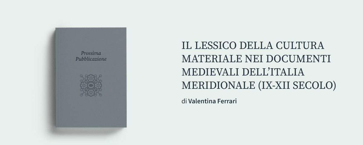 Il lessico della cultura materiale nei documenti medievali dell'Italia meridionale (IX-XII secolo) di Valentina Ferrari