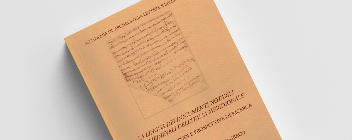 La lingua dei documenti notarili alto-medievali dell'Italia meridionale a cura di Sornicola e Greco